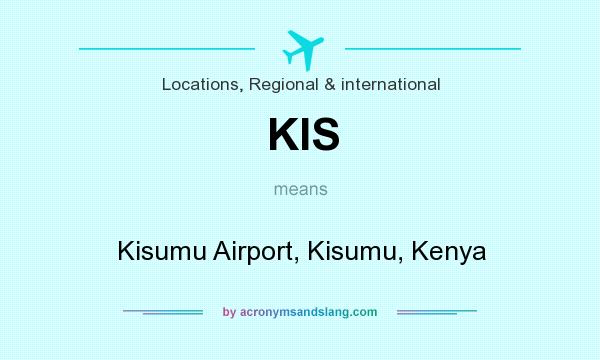 What does KIS mean? It stands for Kisumu Airport, Kisumu, Kenya