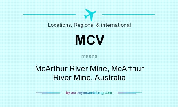 What does MCV mean? It stands for McArthur River Mine, McArthur River Mine, Australia
