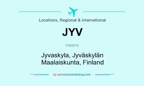 What does JYV mean? It stands for Jyvaskyla, Jyväskylän Maalaiskunta, Finland
