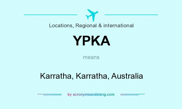 What does YPKA mean? It stands for Karratha, Karratha, Australia