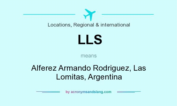 What does LLS mean? It stands for Alferez Armando Rodriguez, Las Lomitas, Argentina