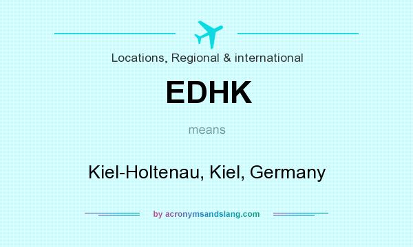 What does EDHK mean? It stands for Kiel-Holtenau, Kiel, Germany