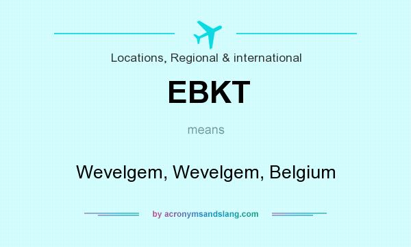 What does EBKT mean? It stands for Wevelgem, Wevelgem, Belgium