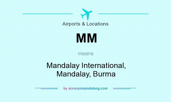 What does MM mean? It stands for Mandalay International, Mandalay, Burma