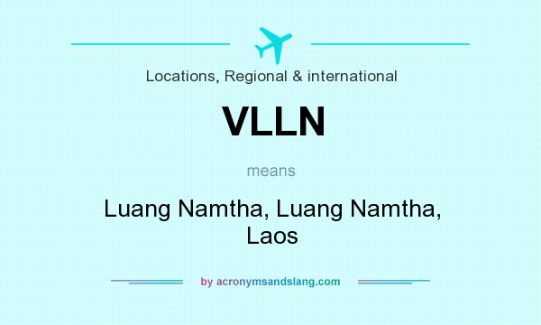 What does VLLN mean? It stands for Luang Namtha, Luang Namtha, Laos