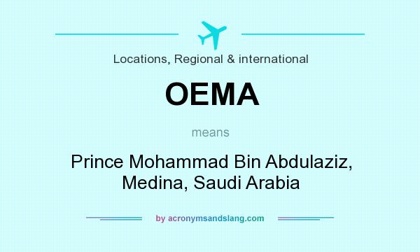 What does OEMA mean? It stands for Prince Mohammad Bin Abdulaziz, Medina, Saudi Arabia