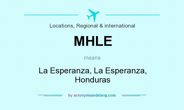 What does MHLE mean? It stands for La Esperanza, La Esperanza, Honduras