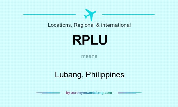 What does RPLU mean? It stands for Lubang, Philippines