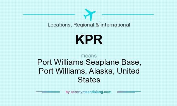 What does KPR mean? It stands for Port Williams Seaplane Base, Port Williams, Alaska, United States