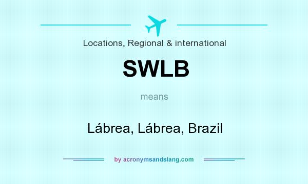 What does SWLB mean? It stands for Lábrea, Lábrea, Brazil