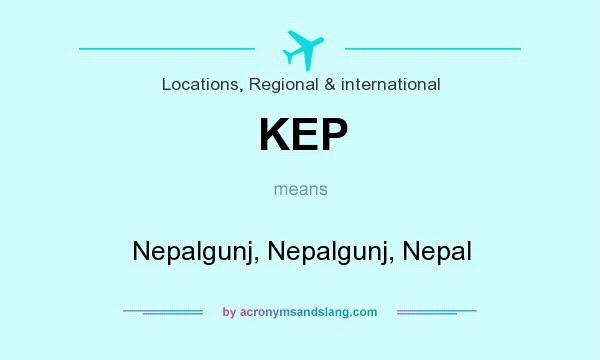 What does KEP mean? It stands for Nepalgunj, Nepalgunj, Nepal