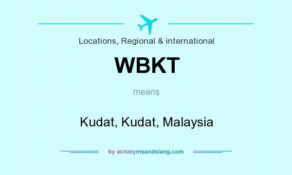 What does WBKT mean? It stands for Kudat, Kudat, Malaysia