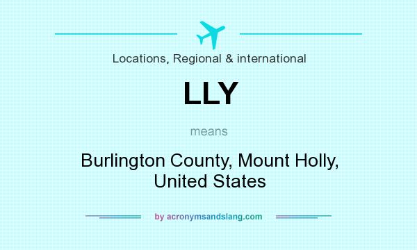 What does LLY mean? It stands for Burlington County, Mount Holly, United States