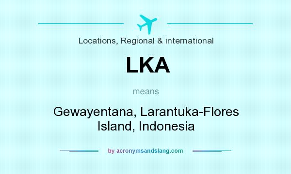 What does LKA mean? It stands for Gewayentana, Larantuka-Flores Island, Indonesia