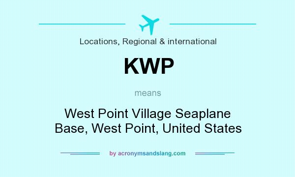 What does KWP mean? It stands for West Point Village Seaplane Base, West Point, United States