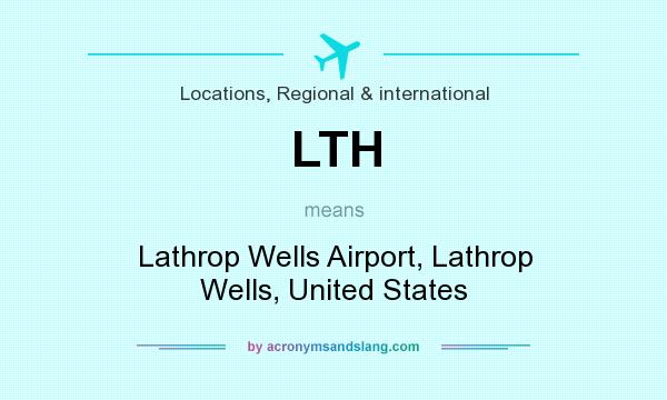 What does LTH mean? It stands for Lathrop Wells Airport, Lathrop Wells, United States