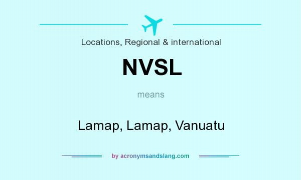 What does NVSL mean? It stands for Lamap, Lamap, Vanuatu
