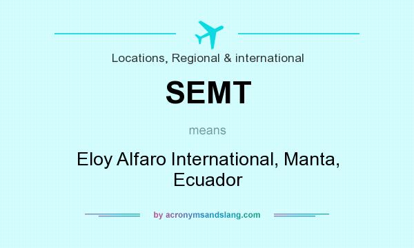 What does SEMT mean? It stands for Eloy Alfaro International, Manta, Ecuador