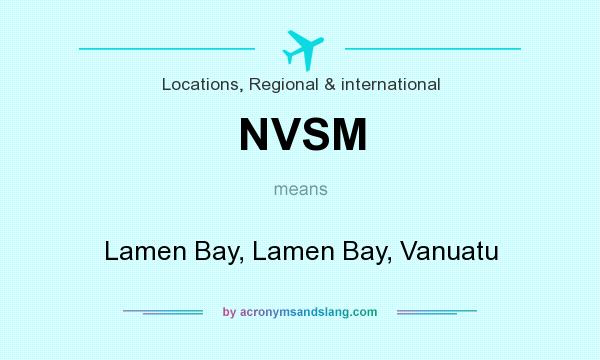 What does NVSM mean? It stands for Lamen Bay, Lamen Bay, Vanuatu