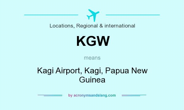 What does KGW mean? It stands for Kagi Airport, Kagi, Papua New Guinea