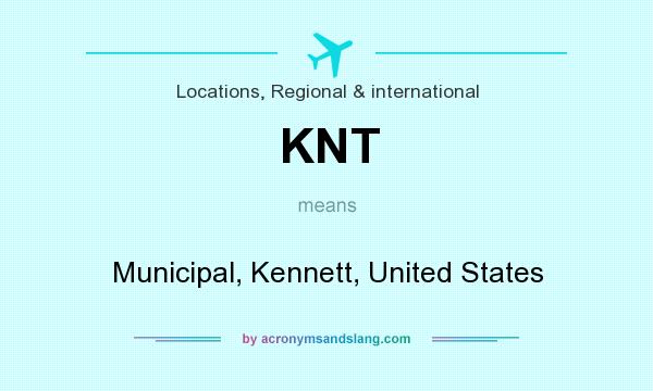 What does KNT mean? It stands for Municipal, Kennett, United States