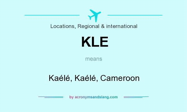 What does KLE mean? It stands for Kaélé, Kaélé, Cameroon