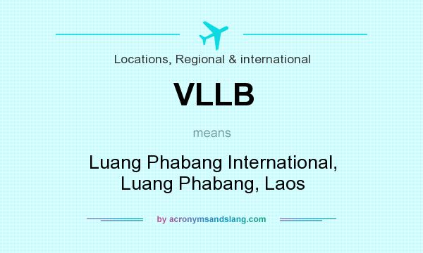 What does VLLB mean? It stands for Luang Phabang International, Luang Phabang, Laos