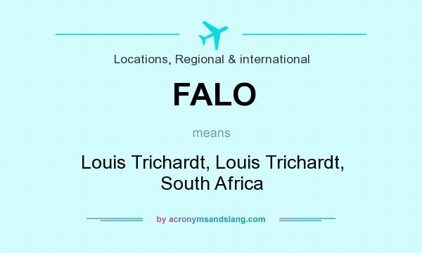 What does FALO mean? It stands for Louis Trichardt, Louis Trichardt, South Africa