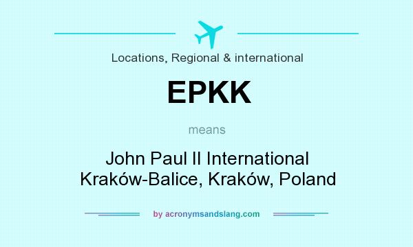 What does EPKK mean? It stands for John Paul II International Kraków-Balice, Kraków, Poland