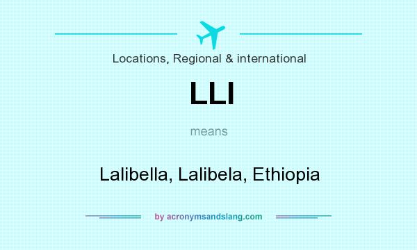 What does LLI mean? It stands for Lalibella, Lalibela, Ethiopia