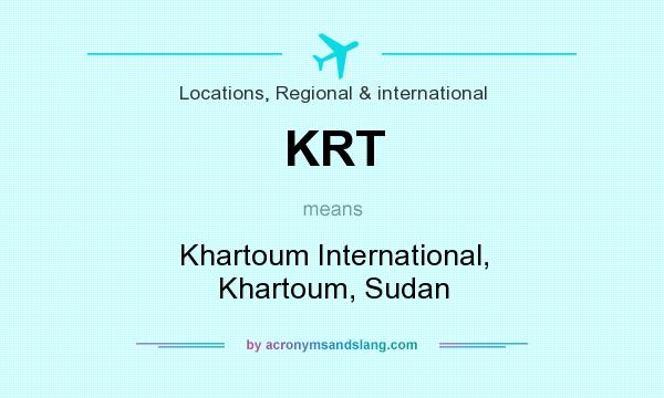 What does KRT mean? It stands for Khartoum International, Khartoum, Sudan