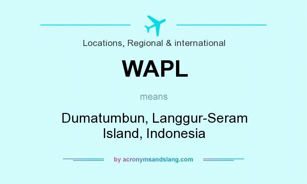 What does WAPL mean? It stands for Dumatumbun, Langgur-Seram Island, Indonesia
