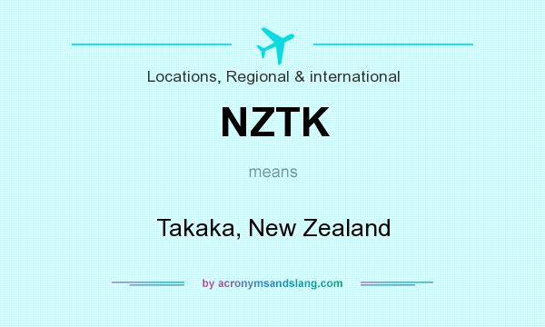What does NZTK mean? It stands for Takaka, New Zealand
