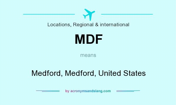 What does MDF mean? It stands for Medford, Medford, United States
