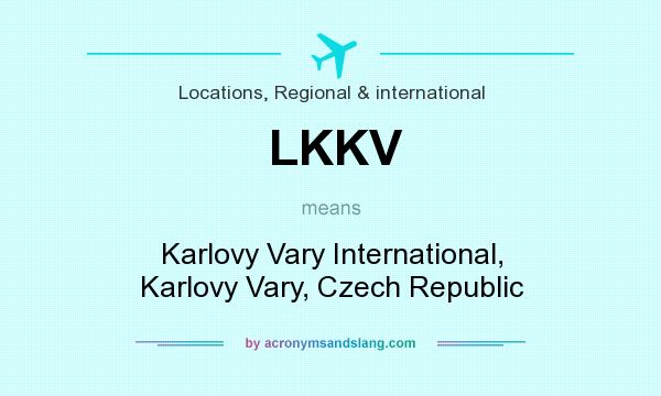 What does LKKV mean? It stands for Karlovy Vary International, Karlovy Vary, Czech Republic