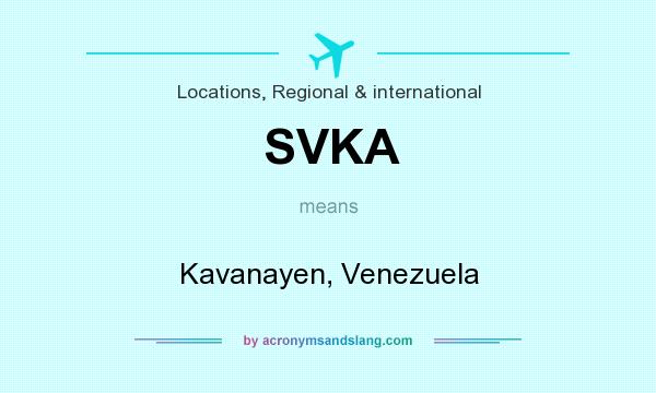 What does SVKA mean? It stands for Kavanayen, Venezuela