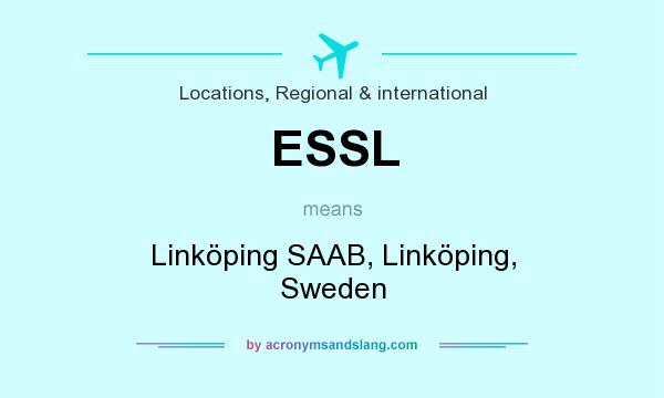 What does ESSL mean? It stands for Linköping SAAB, Linköping, Sweden
