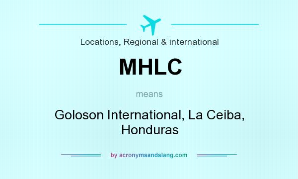 What does MHLC mean? It stands for Goloson International, La Ceiba, Honduras