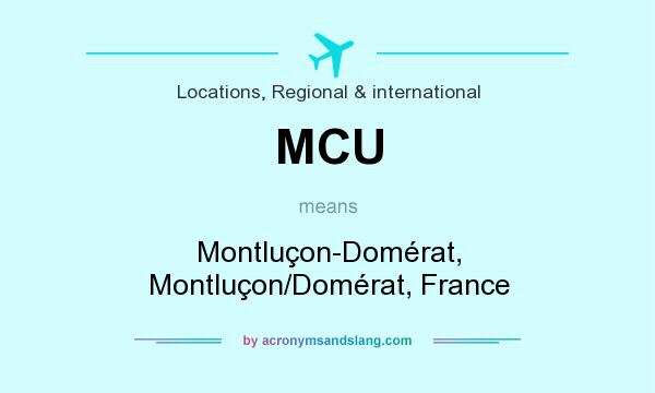 What does MCU mean? It stands for Montluçon-Domérat, Montluçon/Domérat, France