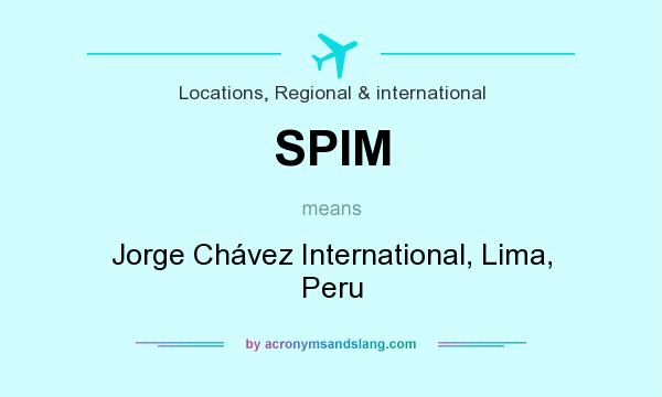 What does SPIM mean? It stands for Jorge Chávez International, Lima, Peru