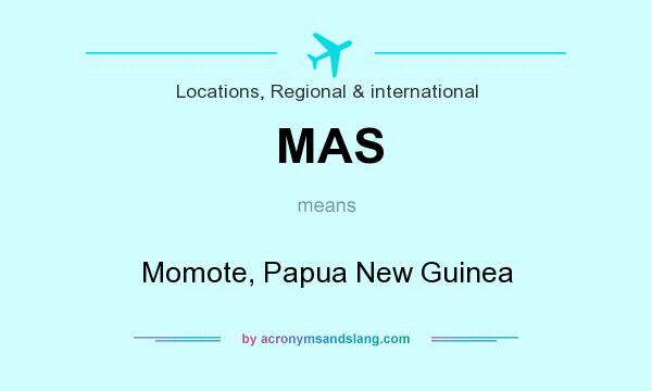 What does MAS mean? It stands for Momote, Papua New Guinea