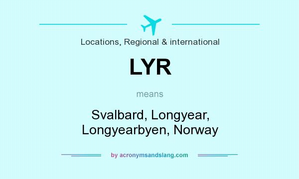 What does LYR mean? It stands for Svalbard, Longyear, Longyearbyen, Norway