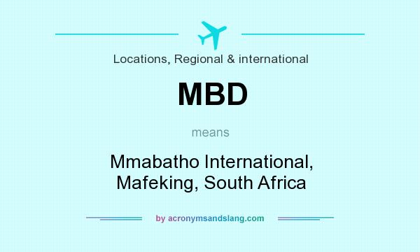 What does MBD mean? It stands for Mmabatho International, Mafeking, South Africa
