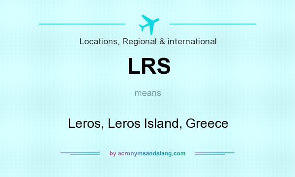 What does LRS mean? It stands for Leros, Leros Island, Greece