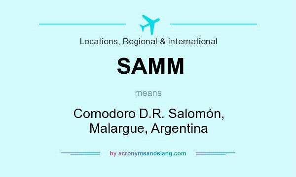 What does SAMM mean? It stands for Comodoro D.R. Salomón, Malargue, Argentina