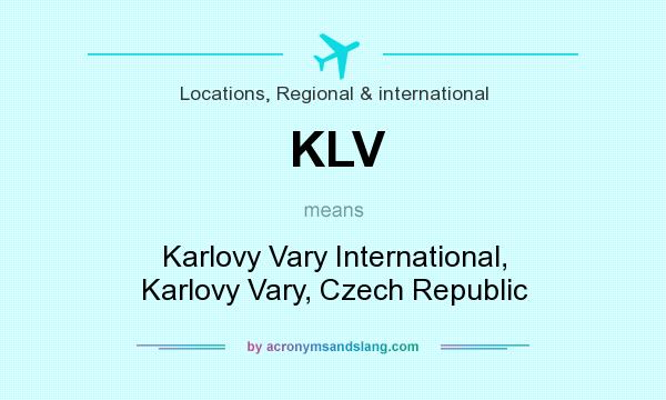What does KLV mean? It stands for Karlovy Vary International, Karlovy Vary, Czech Republic