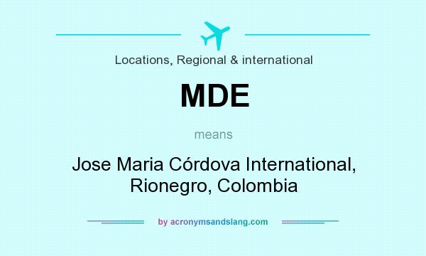 What does MDE mean? It stands for Jose Maria Córdova International, Rionegro, Colombia