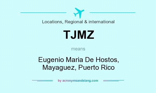 What does TJMZ mean? It stands for Eugenio Maria De Hostos, Mayaguez, Puerto Rico