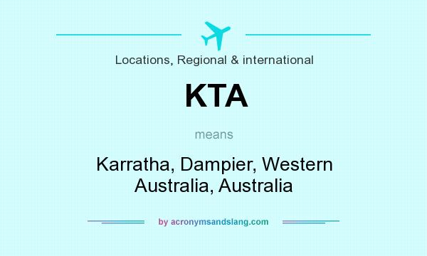 What does KTA mean? It stands for Karratha, Dampier, Western Australia, Australia