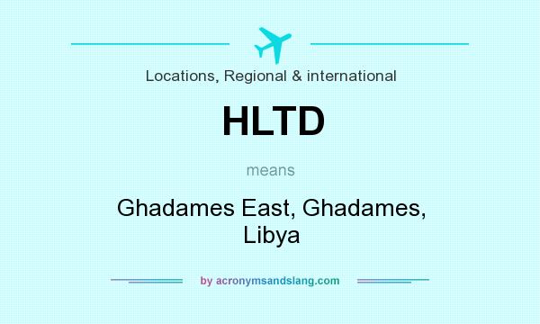 What does HLTD mean? It stands for Ghadames East, Ghadames, Libya